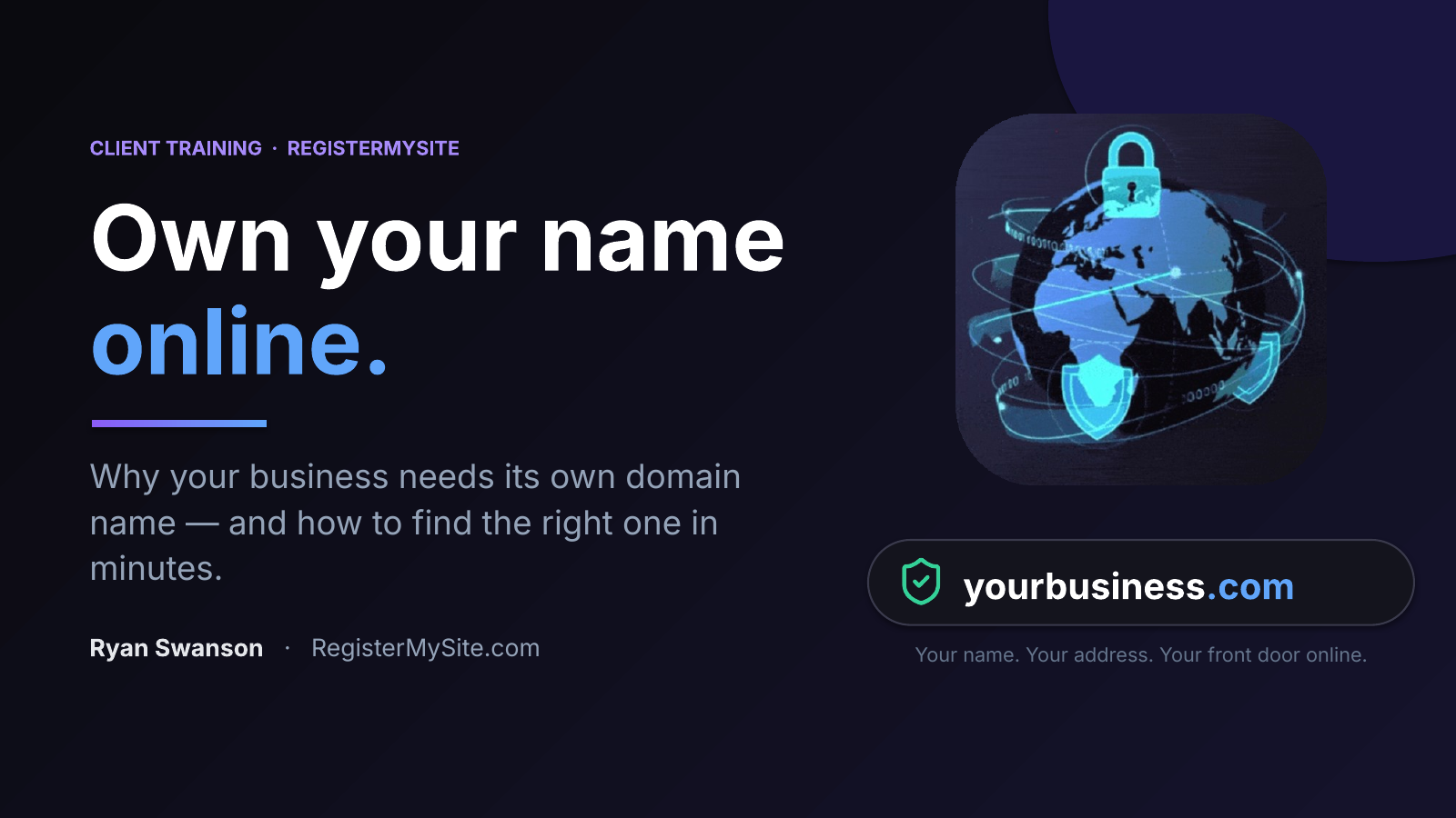 Slide 1 of 16: Own your name online. — Why your business needs its own domain and how to find one.